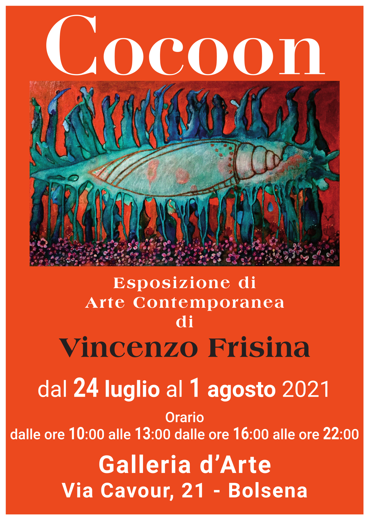 COCOON, esposizione delle opere d'arte di Vincenzo Frisina nella galleria d'arte di Bolsena in via Cavour 21, dal 24 luglio al 1 agosto 2021, orari 10-13 e 16-22